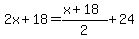 2x%2B18=%28x%2B18%29%2F2%2B24