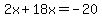 2x%2B18x=-20