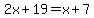 2x%2B19=x%2B7