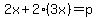 2x%2B2%283x%29=p