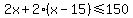 2x%2B2%28x-15%29%3C=150