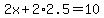 2x%2B2%2A2.5=10