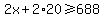 2x%2B2%2A20%3E=688
