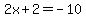 2x%2B2=-10