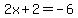 2x%2B2=-6