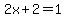 2x%2B2=1