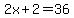 2x%2B2=36