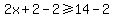 2x%2B2-2%3E=14-2