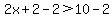 2x%2B2-2%3E10-2