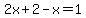 2x%2B2-x=1