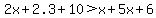 2x%2B2.3%2B10%3Ex%2B5x%2B6