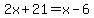 2x%2B21=x-6
