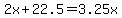 2x%2B22.5=3.25x