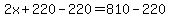 2x%2B220-220=810-220