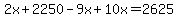 2x%2B2250-9x%2B10x=2625