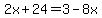 2x%2B24=3-8x