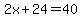 2x%2B24=40