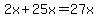 2x%2B25x=27x