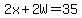 2x%2B2W=35