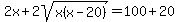 2x%2B2sqrt%28x%28x-20%29%29=100%2B20