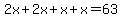 2x%2B2x%2Bx%2Bx=63