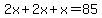 2x%2B2x%2Bx=85