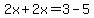 2x%2B2x=3-5