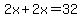 2x%2B2x=32