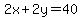 2x%2B2y=40