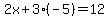 2x%2B3%28-5%29=12