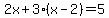 2x%2B3%28x-2%29=5
