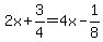2x%2B3%2F4=4x-1%2F8