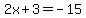 2x%2B3=+-15