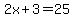 2x%2B3=25