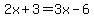 2x%2B3=3x-6