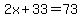 2x%2B33=73