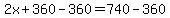 2x%2B360-360=740-360