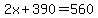 2x%2B390=560