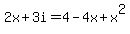 2x%2B3i=4-4x%2Bx%5E2