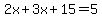 2x%2B3x%2B15=5