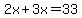 2x%2B3x=33