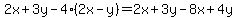 2x%2B3y-4%282x-y%29+=2x%2B3y-8x%2B4y