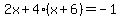 2x%2B4%28x%2B6%29=-1