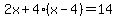 2x%2B4%28x-4%29=14