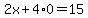 2x%2B4%2A0=15