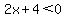 2x%2B4%3C0