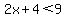 2x%2B4%3C9