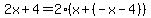 2x%2B4=2%28x%2B%28-x-4%29%29