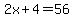 2x%2B4=56