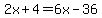 2x%2B4=6x-36